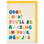 Good Luck! You'll be amazing in your new job (GDV63)