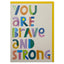 You are Brave and Strong (SUN01)