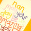 Nan may your day be amazing as you are (GDV35)