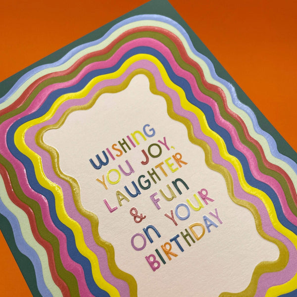 Wishing you joy, laughter & fun on your Birthday R