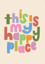 This is my happy place print