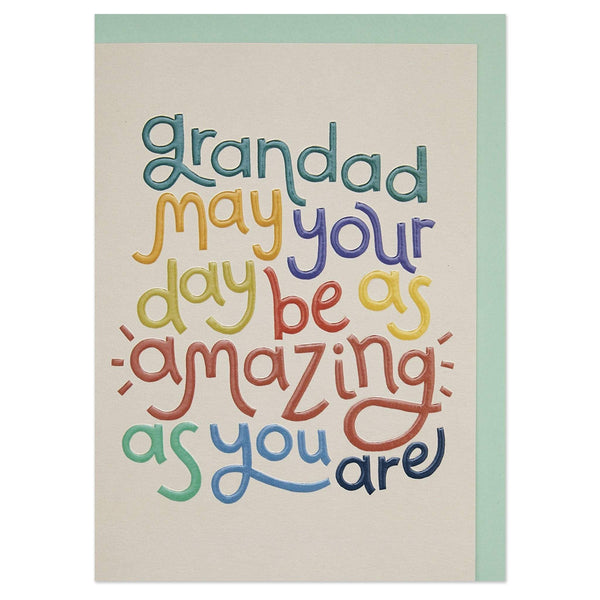 Grandad may your day be amazing as you are