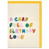 A card full of Birthday love' colourful Birthday card