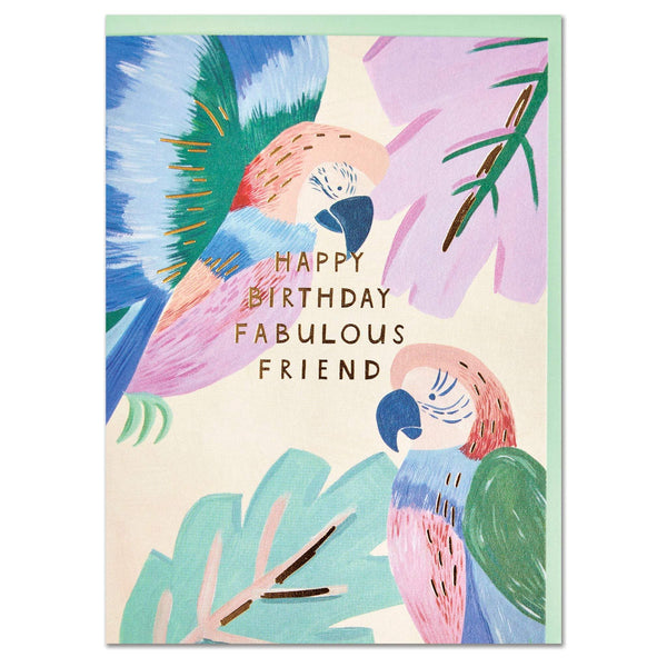 Happy Birthday Fabulous Friend - Parrots